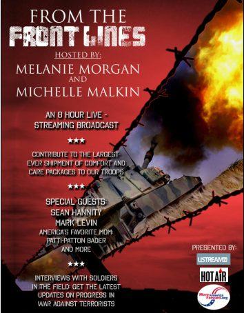 An Internet first 'From the Frontlines' airs today starring Michelle Malkin, Melanie Morgan, Rush Limbaugh, Mark Levin, Dr. Laura, Sean Hannity, Laura Ingraham, musician John Ondrasik, “Lone Survivor” author and Navy SEAL hero Marcus Luttrell, (and many, many more) to send tens of thosusands of care packages to OUR TROOP